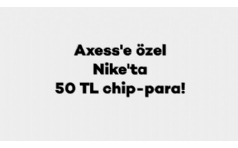 Nike'ta Axess'lilere 50 TL chip-para!