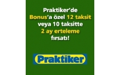Praktiker'de Bonus'a �zel 6 Taksit veya 10 Taksitte 2 Ay Erteleme F�rsat�!