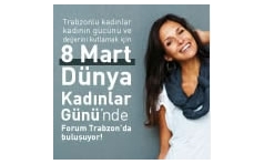 Forum Trabzon 8 Mart D�nya Kad�nlar G�n� Etkinlikleri