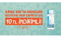 Kamil Ko'ta Ramazan Biletleri BKM Express ile 10 TL ndirimli!