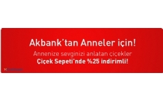 Akbank'tan Anneler G�n�ne �zel �i�ek Sepeti'nde %25 �ndirim Hediye