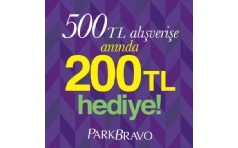 Park Bravo'da 500 TL Alışverişe Anında 200 TL Hediye