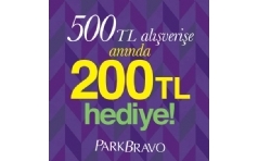 Park Bravo'da 500 TL Alverie Annda 200 TL Hediye