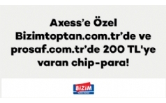 Axess'lilere Bizimtoptan ve Prosaf'ta 200 TL ChipPara Hediye