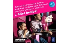 Maximum'lulara Babalar Gn'ne zel Sinema Bileti Hediye