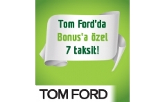 Tom Ford'da Bonusa zel 7 Taksit Frsat!
