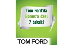 Tom Ford'da Bonus�a �zel 7 Taksit F�rsat�!