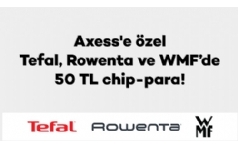 Axess'lilere Tefal, Rowenta ve WMF'de 50 TL ChipPara