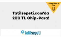 Tatilsepeti.com'da Axess'lilere 200 TL Chip-Para!