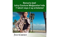 Juicy Couture Maazalar'nda Bonus'a zel 7 taksit veya 2 ay erteleme!