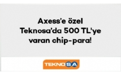 Teknosada Axess'lilere 500 TL ChipPara Hediye