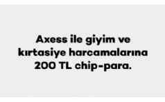 Axess ile Giyim ve Krtasiye Alverilerinize 200 TL Hediye