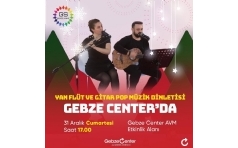 Yan Flt ve Gitar Pop Mzik Dinletisi Gebze Center'da