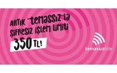 Temassz demede ifresiz lem Limiti 350 TL Oldu