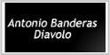 Antonio Banderas Diavolo
